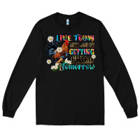 Black live today like fried tomorrow Long Sleeve Tee - JahusDesignShop