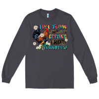 Smoke live today like fried tomorrow Long Sleeve Tee - JahusDesignShop
