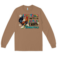 Toasted Coconut live today like fried tomorrow Long Sleeve Tee - JahusDesignShop