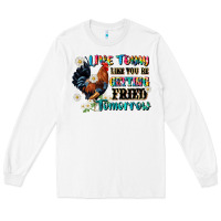 White live today like fried tomorrow Long Sleeve Tee - JahusDesignShop