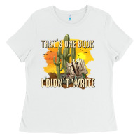 White thats one book i didnt write tbw Ladies Tee - texasbilliewilder
