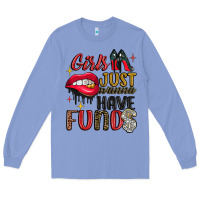 Colony Blue girls just wanna have funds Long Sleeve Tee - JahusDesignShop