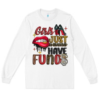 White girls just wanna have funds Long Sleeve Tee - JahusDesignShop