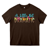 Chocolate Brown a little bit dramatic Heavy Core Tee - Zillion Design Studio