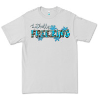 Literally Freezing Winter Premium Tee | Teevron