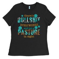 Black theres bullshit everywhere and not a pasture tbw Ladies Tee - texasbilliewilder