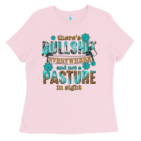 Bubblegum Pink theres bullshit everywhere and not a pasture tbw Ladies Tee - texasbilliewilder