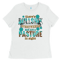 White theres bullshit everywhere and not a pasture tbw Ladies Tee - texasbilliewilder