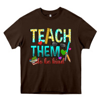 Chocolate Brown teach them to be kind Heavy Core Tee - texasbilliewilder