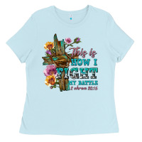 Baby Blue this is how i fight my battle tbw Ladies Tee - texasbilliewilder
