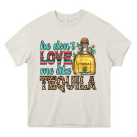 Cream he don t love me like tequila Heavy Core Tee - Zillion Design Studio