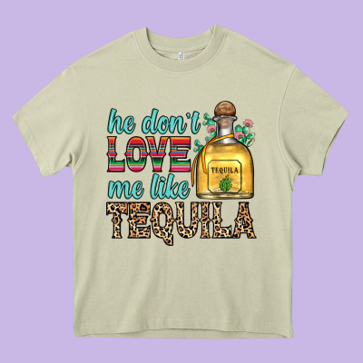 He Don T Love Me Like Tequila Heavy Core Tee Designed By Zillion Design Studio