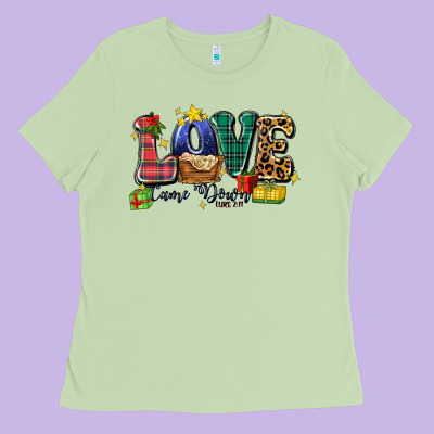 Love Came Down Luke 2 11 Ladies Tee Designed By Zillion Design Studio