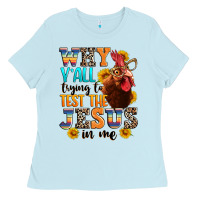 Baby Blue why yall trying to test the jesus in me Ladies Tee - texasbilliewilder