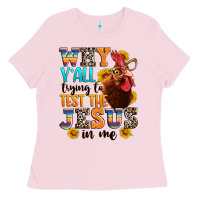 Bubblegum Pink why yall trying to test the jesus in me Ladies Tee - texasbilliewilder