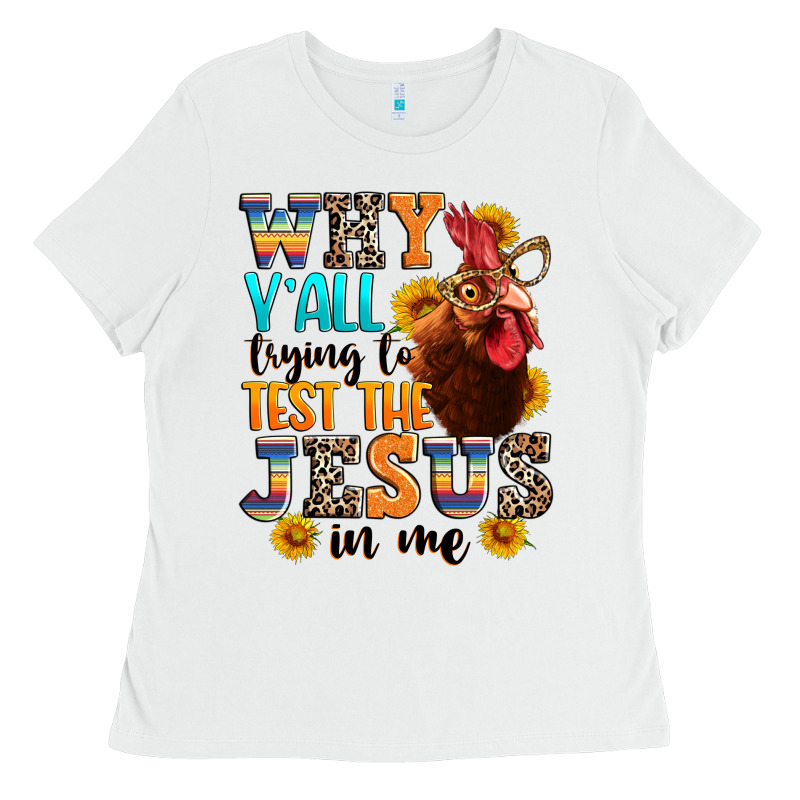 Why Yall Trying To Test The Jesus In Me Ladies Tee by texasbilliewilder | Teevron