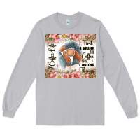 Moon Dust first i drink the coffee then i do the things Long Sleeve Tee - JahusDesignShop
