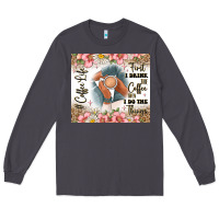 Smoke first i drink the coffee then i do the things Long Sleeve Tee - JahusDesignShop