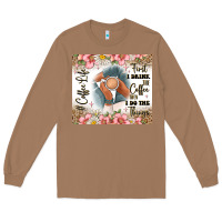 Toasted Coconut first i drink the coffee then i do the things Long Sleeve Tee - JahusDesignShop
