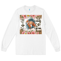 White first i drink the coffee then i do the things Long Sleeve Tee - JahusDesignShop
