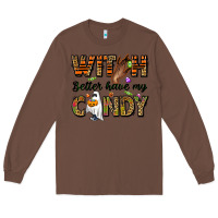 Chestnut Witch better have my candy Long Sleeve Tee - NancyCooperArtShop