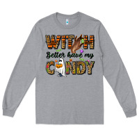 Heather Grey Witch better have my candy Long Sleeve Tee - NancyCooperArtShop