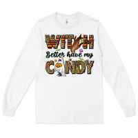White Witch better have my candy Long Sleeve Tee - NancyCooperArtShop