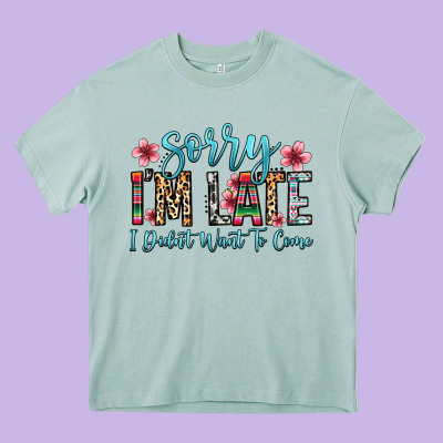 Sorry I M Late I Didn T Want To Come Heavy Core Tee Designed By Zillion Design Studio