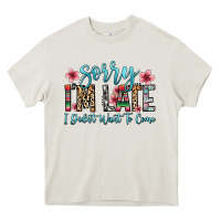 Cream sorry i m late i didn t want to come Heavy Core Tee - Zillion Design Studio