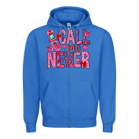 True Royal call me never Zipper Hoodie - NancyCooperArtShop