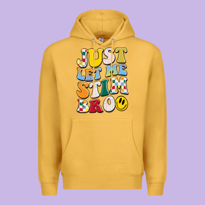 Just Let Me Stim Bro Premium Hoodie Designed By Jahusdesignshop