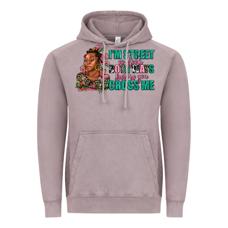 I Am Street So Look Both Ways Before You Cross Me Vintage Hoodie by AdoDesignShop | Teevron