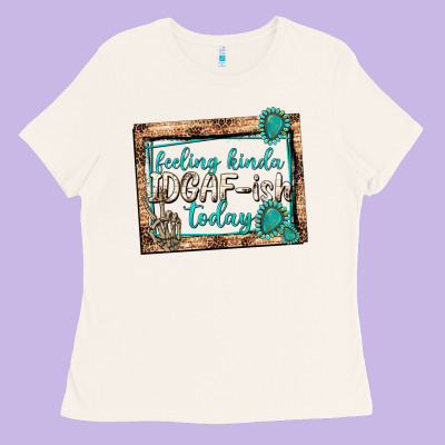 Feeling Kinda Idgafish Today Ladies Tee Designed By Texasbilliewilder