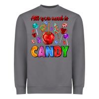 Storm all you need is candy Heavyweight Sweatshirt - AdoDesignShop