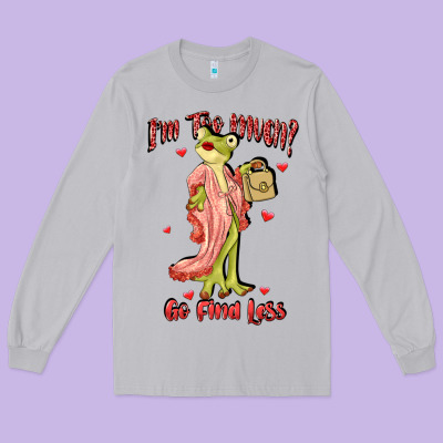 Im Too Much Go Find Less Boujee Frog Funny Long Sleeve Tee Designed By Jahusdesignshop