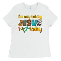 White im only talking jesus today Ladies Tee - texasbilliewilder