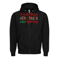Black i like them real thick and sprucy Zipper Hoodie - MaliasSmallBusiness