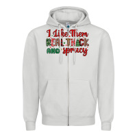 I Like Them Real Thick And Sprucy Zipper Hoodie | Teevron