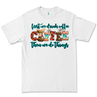 White first we drink coffee then we do things Premium Tee - AdoDesignShop
