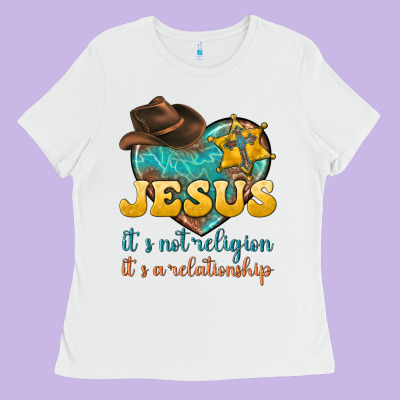 Jesus It S Not Religion It S A Relationship Ladies Tee Designed By Texasbilliewilder