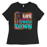 Black life is better in a small town Ladies Tee - texasbilliewilder