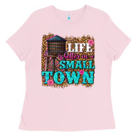 Bubblegum Pink life is better in a small town Ladies Tee - texasbilliewilder