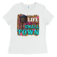 White life is better in a small town Ladies Tee - texasbilliewilder
