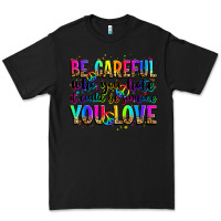 Black be careful who you hate it could be someone you lo Premium Tee - Zillion Design Studio