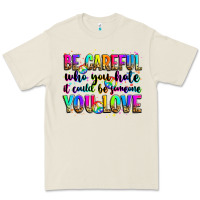 Bone be careful who you hate it could be someone you lo Premium Tee - Zillion Design Studio