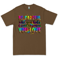 Cacao be careful who you hate it could be someone you lo Premium Tee - Zillion Design Studio