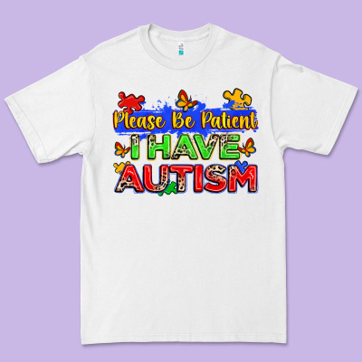 Please Be Patient I Have Autism Premium Tee Designed By Zillion Design Studio