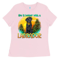 Bubblegum Pink life is better with a labrador Ladies Tee - texasbilliewilder