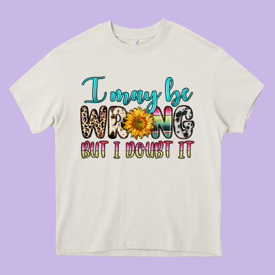 I May Be Wrong But I Doubt It Heavy Core Tee Designed By Zillion Design Studio