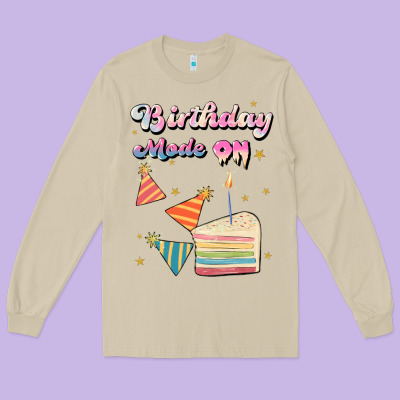 Birthday Mode On Long Sleeve Tee Designed By Jahusdesignshop